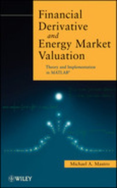 Financial Derivative and Energy Market Valuation: Theory and Implementation in MATLAB