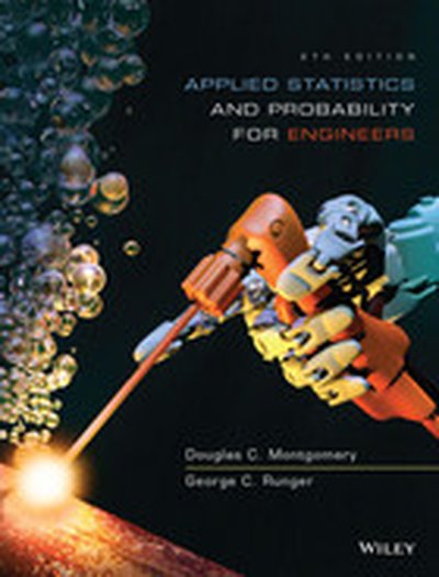 Applied Statistics and Probability for Engineers, 6th Edition