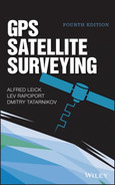 GPS Satellite Surveying, 4th Edition