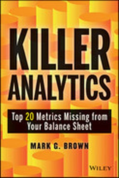 Killer Analytics: Top 20 Metrics Missing from your Balance Sheet