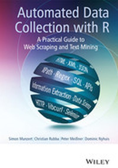 Automated Data Collection with R: A Practical Guide to Web Scraping and Text Mining
