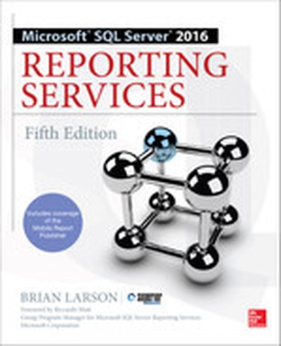 Microsoft SQL Server 2016 Reporting Services, Fifth Edition, 5th Edition