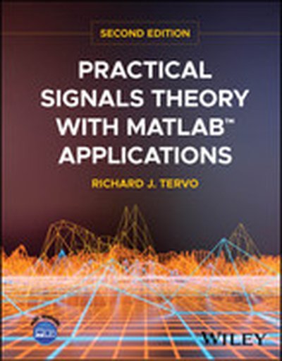Practical Signals Theory with MATLAB Applications, 2nd Edition