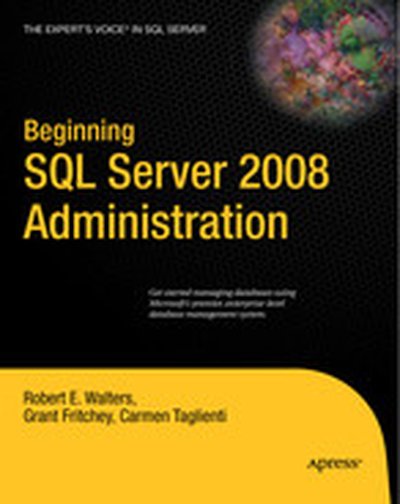Beginning SQL Server 2008 Administration