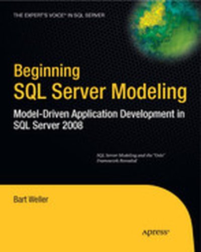 Beginning SQL Server Modeling: Model-Driven Application Development in SQL Server 2008