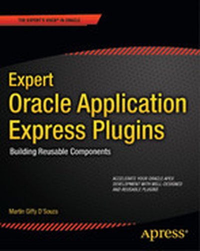 Expert Oracle Application Express Plugins: Building Reusable Components