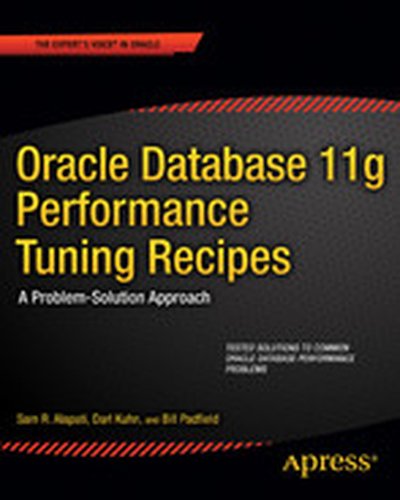 Oracle Database 11g Performance Tuning Recipes: A Problem-Solution Approach