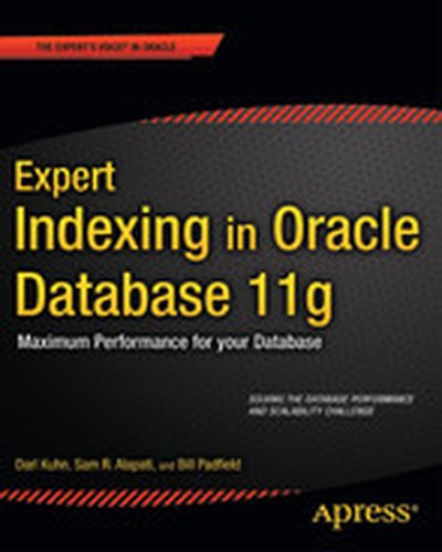 Expert Indexing in Oracle Database 11g: Maximum Performance for Your Database