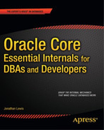 Oracle Core: Essential Internals for DBAs and Developers