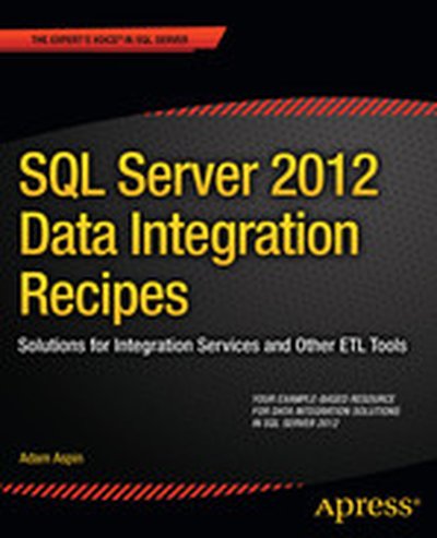 SQL Server 2012 Data Integration Recipes: Solutions for Integration Services and Other ETL Tools