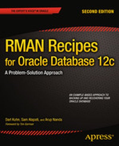 RMAN Recipes for Oracle Database 12c: A Problem-Solution Approach, Second Edition