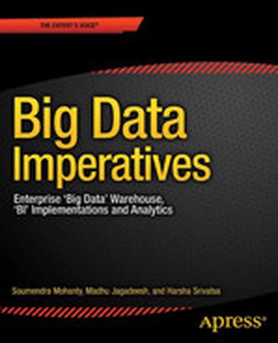 Big Data Imperatives: Enterprise 'Big Data' Warehouse, 'BI' Implementations and Analytics