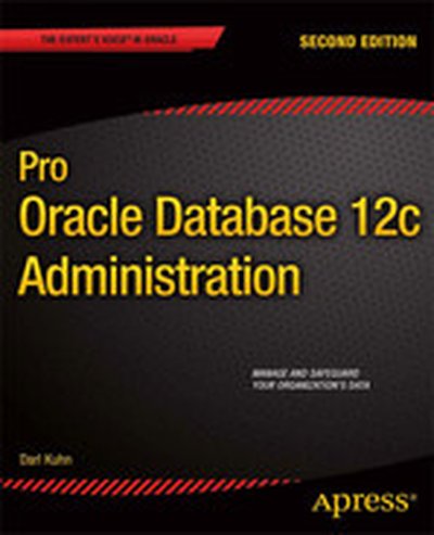 Pro Oracle Database 12c Administration, Second Edition