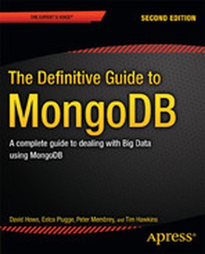 The Definitive Guide to MongoDB: A complete guide to dealing with Big Data using MongoDB, Second Edition