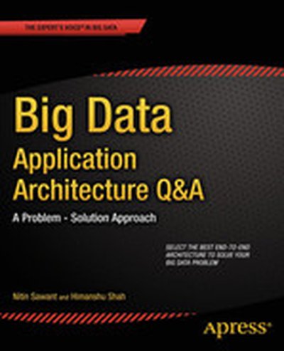 Big Data Application Architecture Q&A: A Problem - Solution Approach