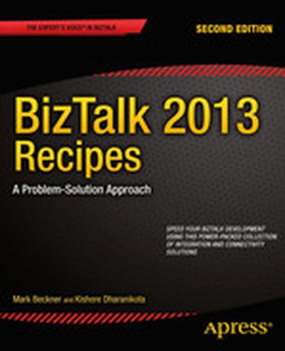 BizTalk 2013 Recipes: A Problem-Solution Approach, Second Edition