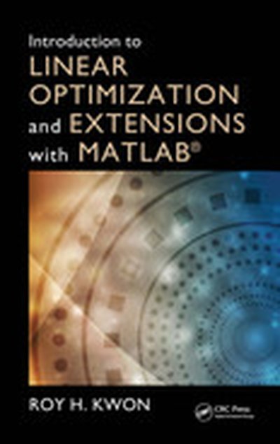 Introduction to Linear Optimization and Extensions with MATLAB®