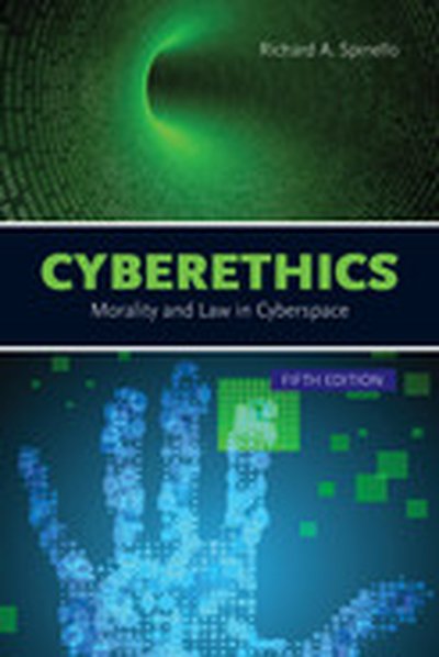 Cyberethics: Morality and Law in Cyberspace, 5th Edition
