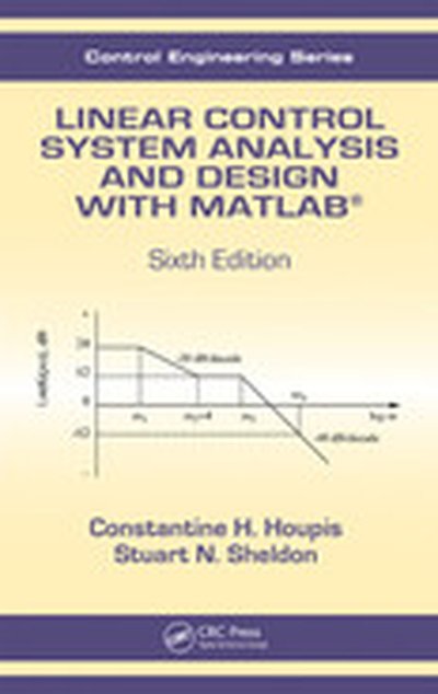 Linear Control System Analysis and Design with MATLAB, 6th Edition