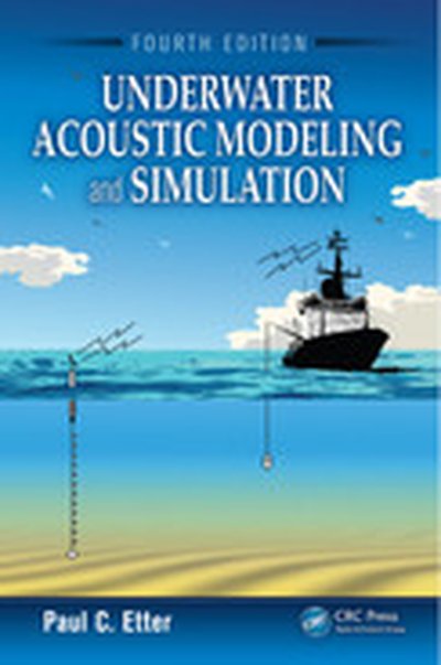 Underwater Acoustic Modeling and Simulation, Fourth Edition, 4th Edition