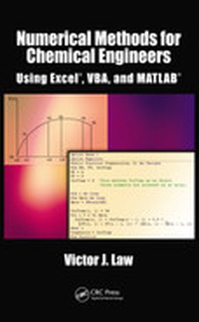 Numerical Methods for Chemical Engineers Using Excel, VBA, and MATLAB