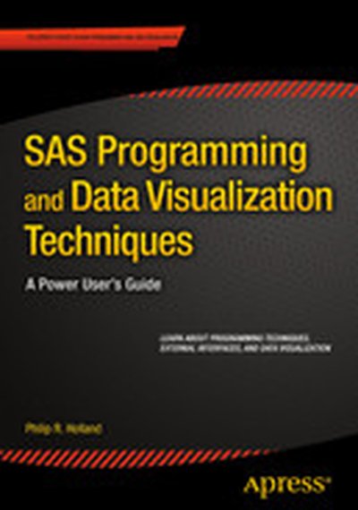 SAS Programming and Data Visualization Techniques: A Power User’s Guide
