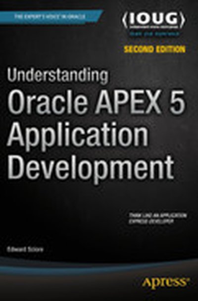 Understanding Oracle APEX 5 Application Development, Second Edition