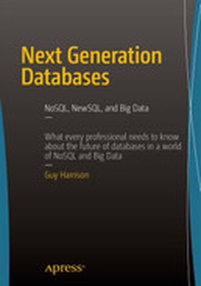 Next Generation Databases: NoSQL, NewSQL, and Big Data