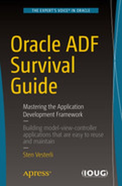 Oracle ADF Survival Guide: Mastering the Application Development Framework