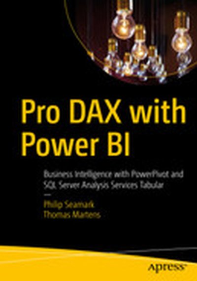 Pro DAX with Power BI: Business Intelligence with PowerPivot and SQL Server Analysis Services Tabular