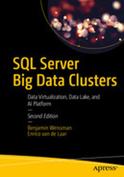 SQL Server Big Data Clusters: Data Virtualization, Data Lake, and AI Platform