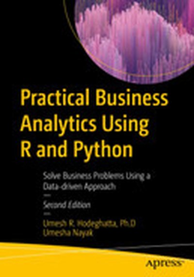 Practical Business Analytics Using R and Python: Solve Business Problems Using a Data-driven Approach