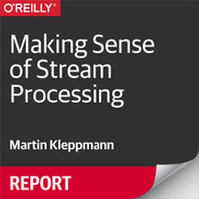 Making Sense of Stream Processing