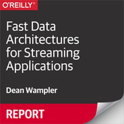 Fast Data Architectures for Streaming Applications, 2nd Edition
