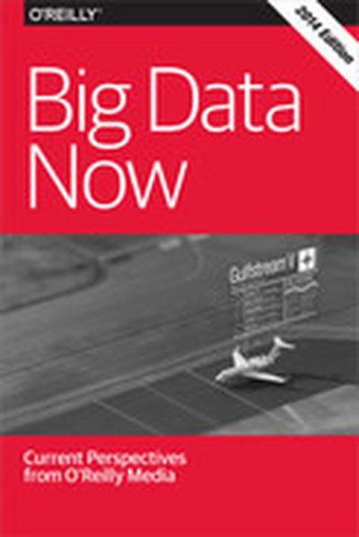 Big Data Now: 2014 Edition