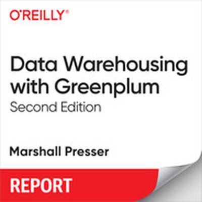 Data Warehousing with Greenplum, 2nd Edition