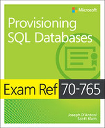 Exam Ref 70-765 Provisioning SQL Databases, First Edition