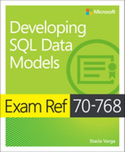 Exam Ref 70-768 Developing SQL Data Models, First Edition