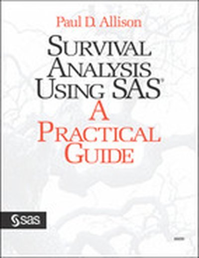Survival Analysis Using SAS®: A Practical Guide
