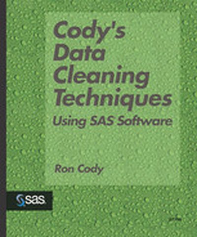 Cody’s Data Cleaning Techniques Using SAS® Software