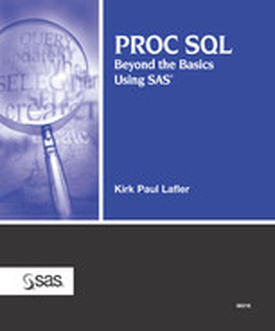 PROC SQL: Beyond the Basics Using SAS®