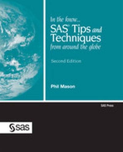 In the Know...SAS(R) Tips and Techniques From Around the Globe, Second Edition