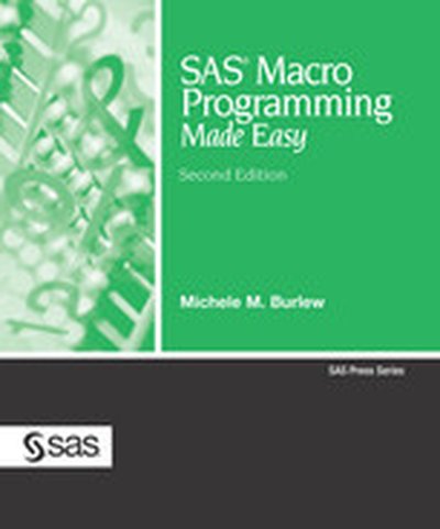 SAS® Macro Programming Made Easy, Second Edition