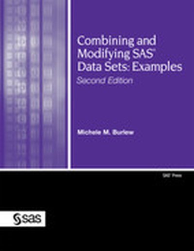 Combining and Modifying SAS® Data Sets: Examples Second Edition