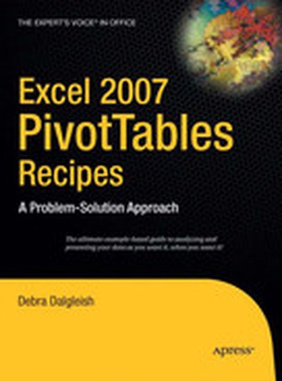 Excel 2007 PivotTables Recipes: A Problem-Solution Approach
