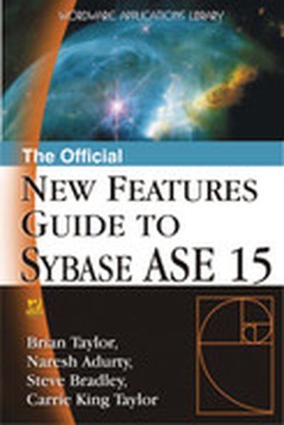 The Official New Features Guide to Sybase ASE 15