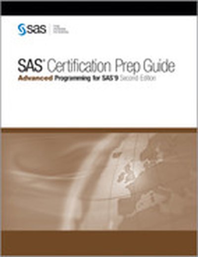 SAS® Certification Prep Guide: Advanced Programming for SAS®9 Second Edition