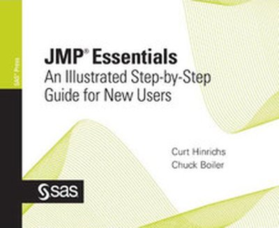 JMP® Essentials: An Illustrated Step-by-Step Guide for New Users