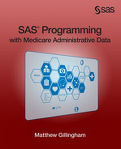 SAS Programming with Medicare Administrative Data, 2nd Edition