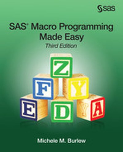SAS Macro Programming Made Easy, Third Edition, 3rd Edition